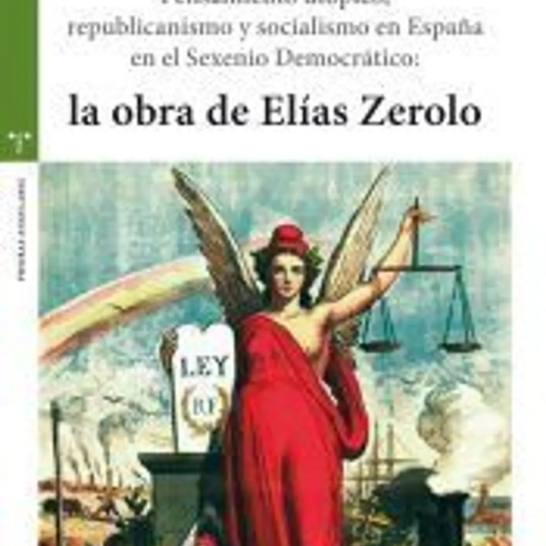 Pensamiento utópico, republicanismo y socialismo en España en el Sexenio Democrático: la obra de Elías Zerolo 1