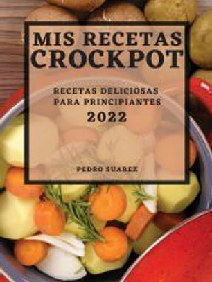 MIS RECETAS CROCKPOT 2022