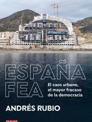 España fea: El caos urbano, el mayor fracaso de la democracia