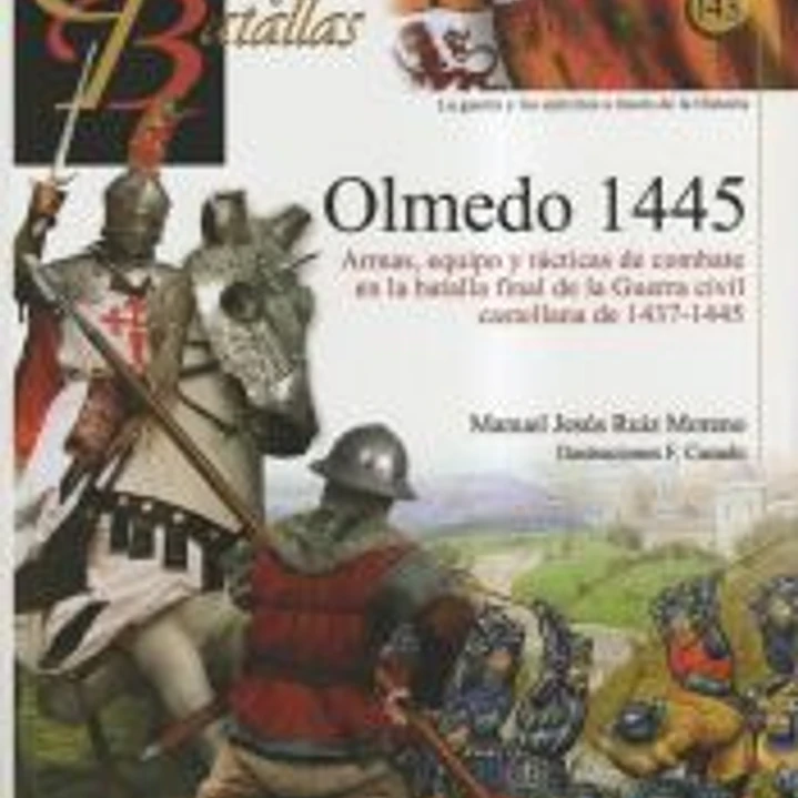 GUERREROS Y BATALLAS 143: OLMEDO 1445 1