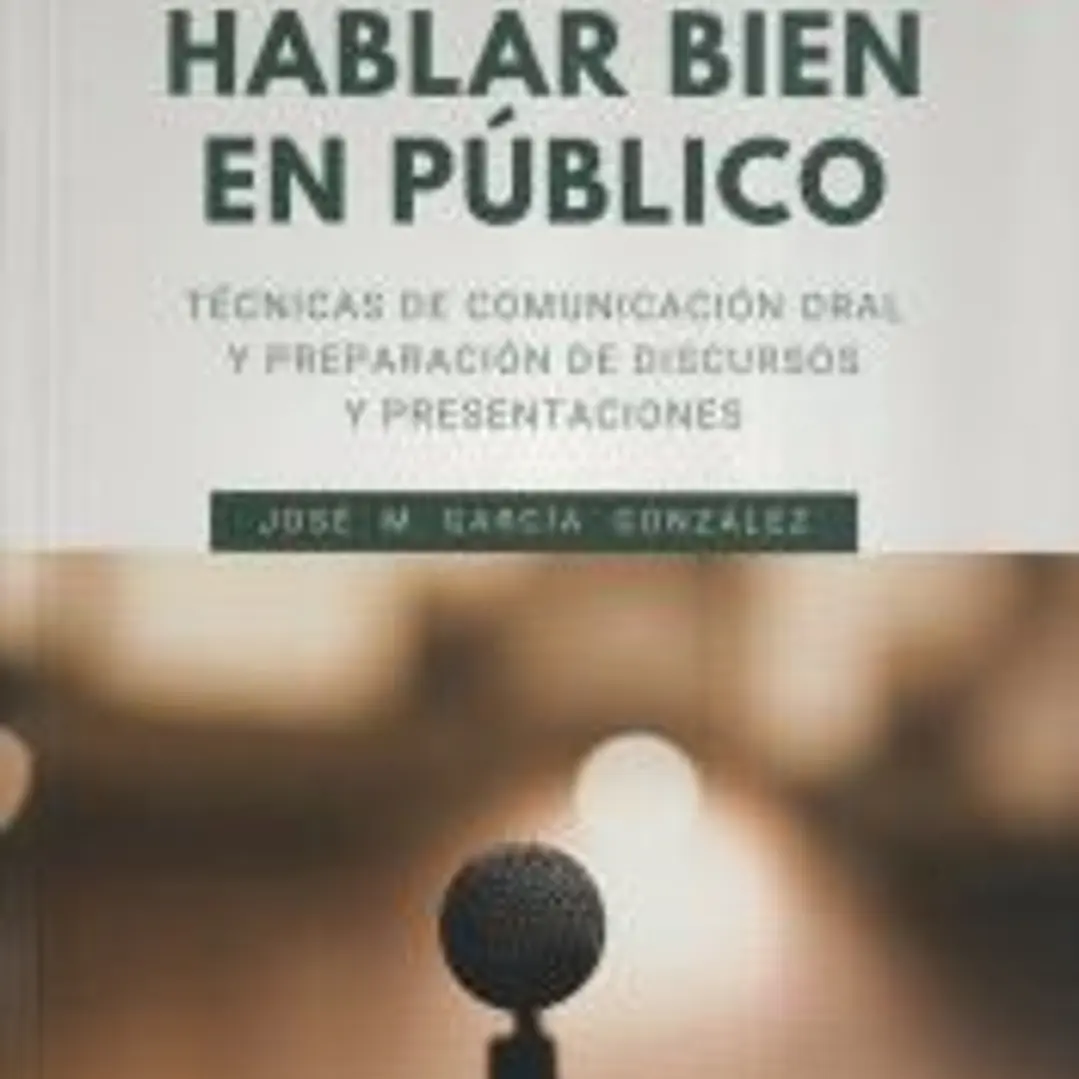 Hablar bien en público (6a. edición ampliada): Técnicas de comunicación oral y preparación de discursos y presentaciones 1