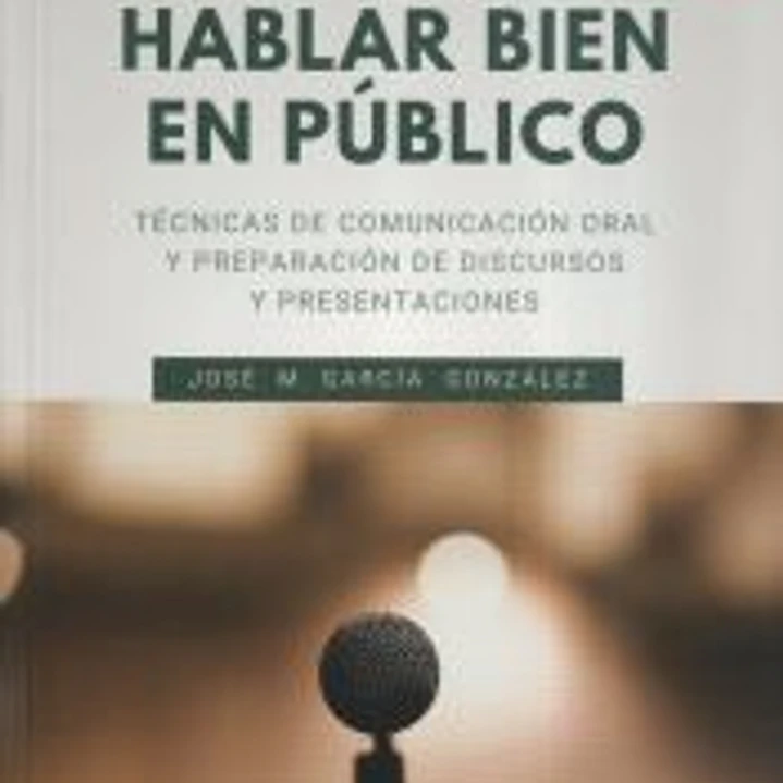 Hablar bien en público (6a. edición ampliada): Técnicas de comunicación oral y preparación de discursos y presentaciones 1