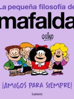 ¡Amigos para siempre! (La pequeña filosofía de Mafalda)