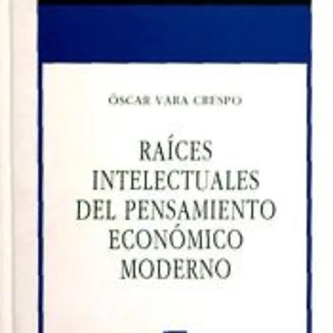 N.º 34: RAÍCES INTELECTUALES DEL PENSAMIENTO ECONÓMICO MODERNO. 1