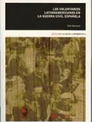 Los voluntarios latinoamericanos en la Guerra Civil Española