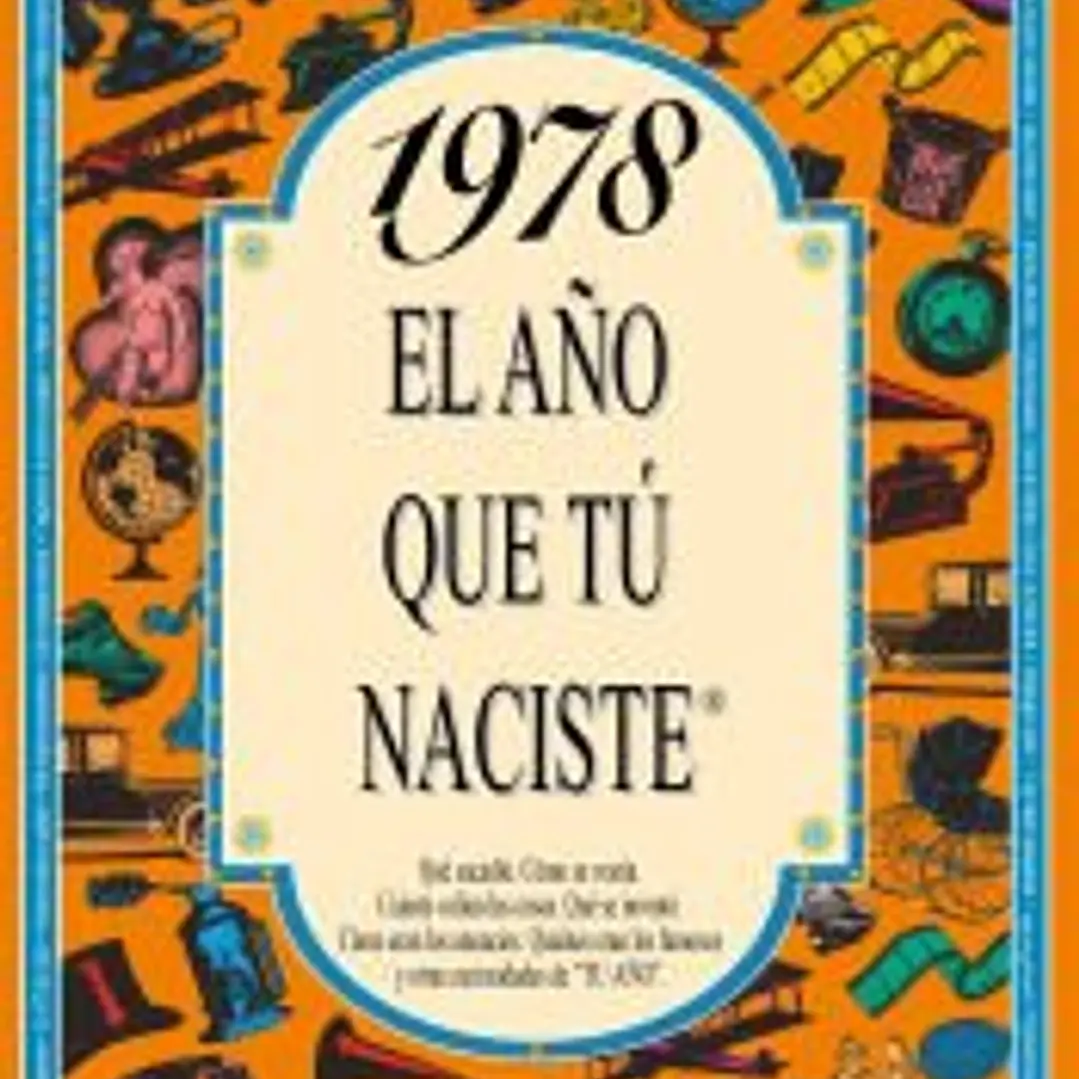 1978 EL AÑO QUE TÚ NACISTE 1