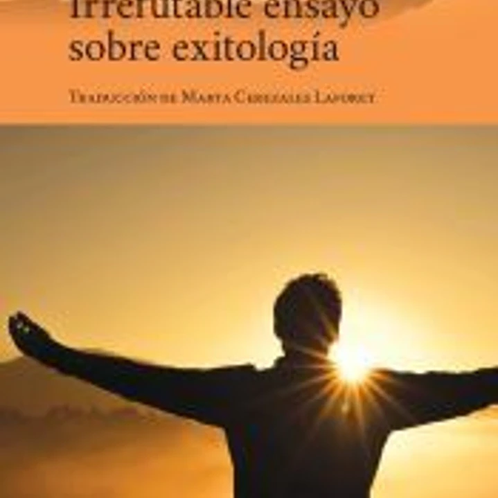 Irrefutable ensayo sobre exitología 1