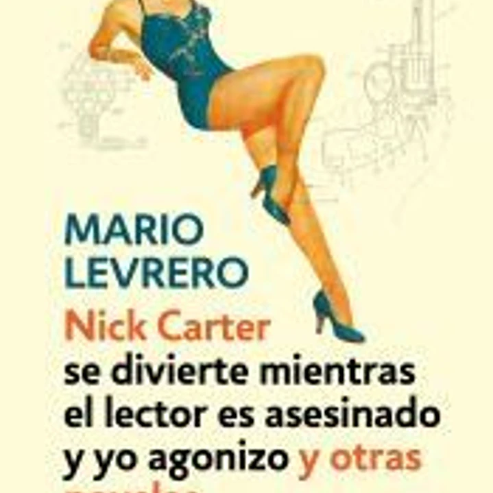 Nick Carter (se divierte mientras el lector es asesinado y yo agonizo) y otras novelas 1
