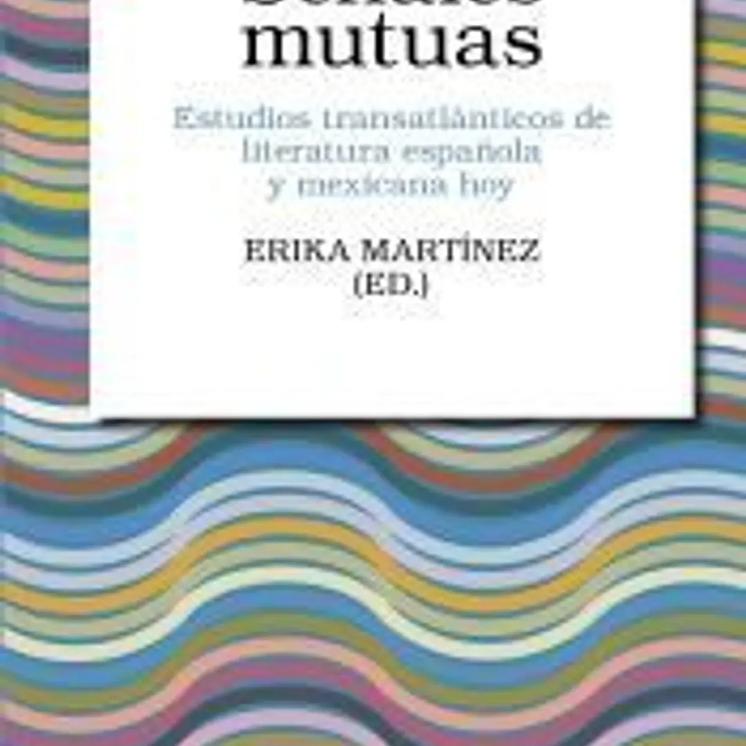 Señales mutuas: Estudios transatlánticos de literatura española y mexicana hoy 1
