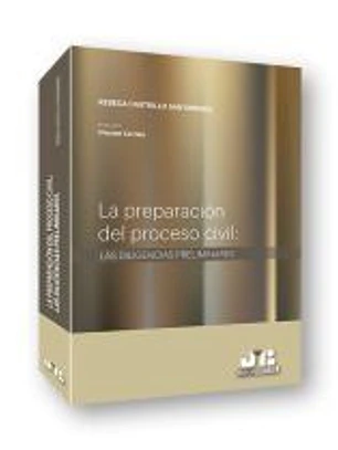 La preparación del proceso civil : Las diligencias preliminares.