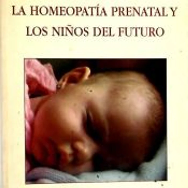 La homeopatía prenatal y los niños del futuro 1
