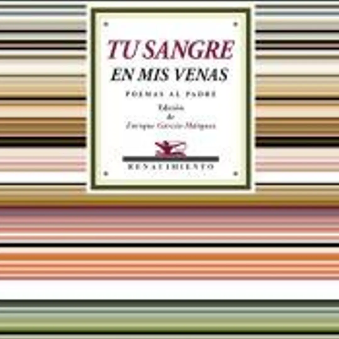 Tu sangre en mis venas: Poemas al padre 1
