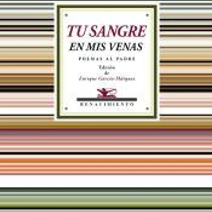 Tu sangre en mis venas: Poemas al padre 1