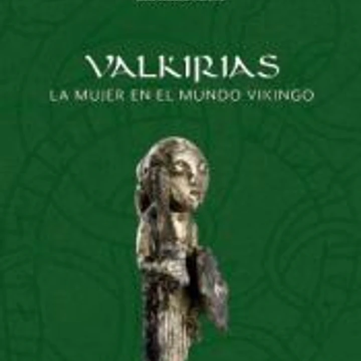 Valkirias. La mujer en el mundo vikingo 1