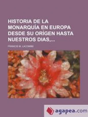 Historia de la monarquía en Europa desde su orígen hasta nuestros días