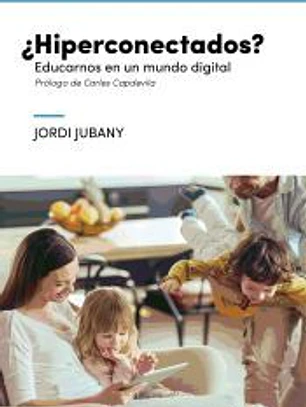 ¿Hiperconectados?: Educarnos en un mundo digital