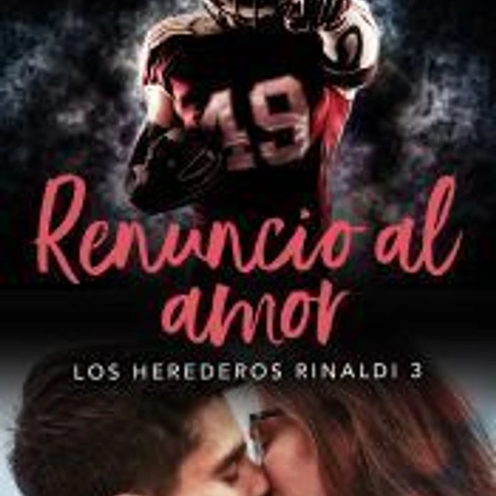 Renuncio al amor (Los Herederos Rinaldi 3) 1