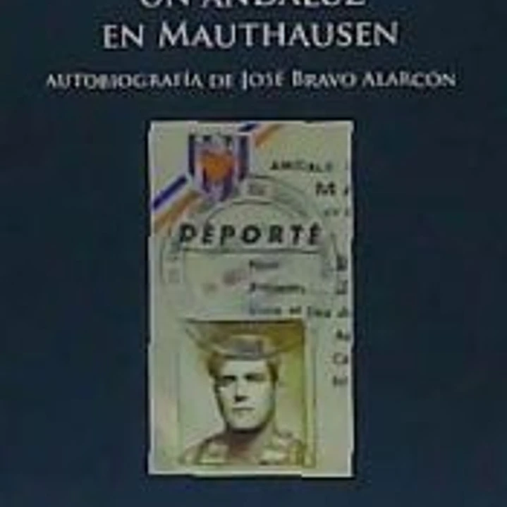 UN ANDALUZ EN MAUTHAUSEN. AUTOBIOGRAFÍA DE JOSÉ BRAVO ALARCÓN 1