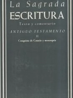 La Sagrada Escritura. Antiguo Testamento. II: Conquista de Canaán y monarquía (Josué, Jueces, Rut, Samuel, Reyes y Crónicas)