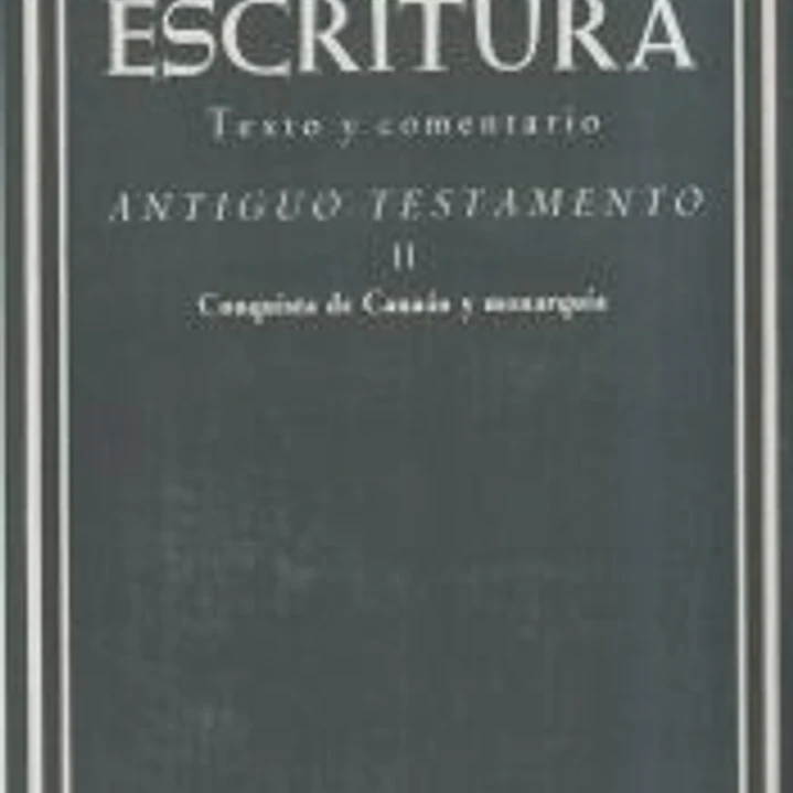 La Sagrada Escritura. Antiguo Testamento. II: Conquista de Canaán y monarquía (Josué, Jueces, Rut, Samuel, Reyes y Crónicas) 1