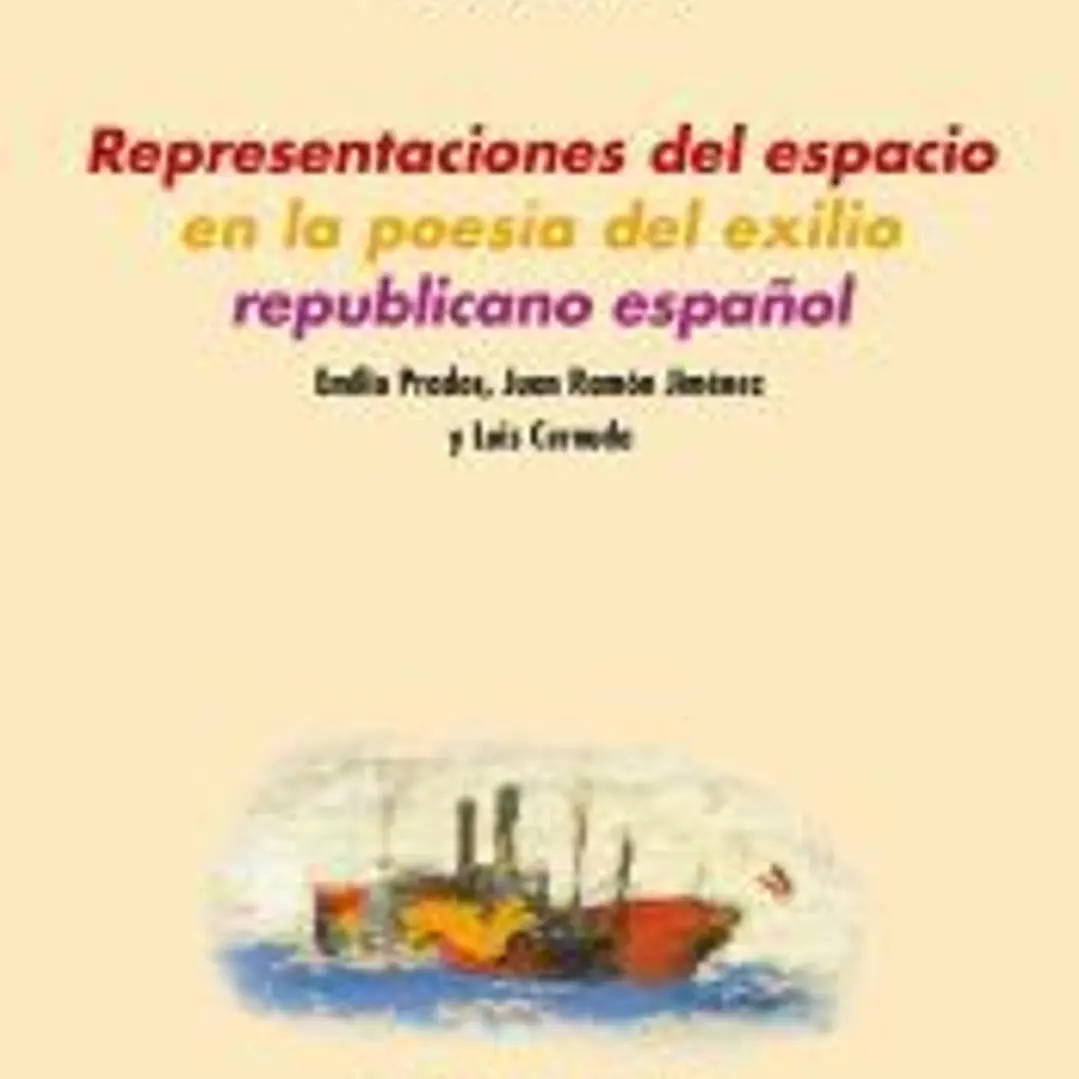 Representaciones del espacio en la poesía del exilio republicano español: Emilio Prados, Juan Ramón Jiménez y Luis Cernuda 1