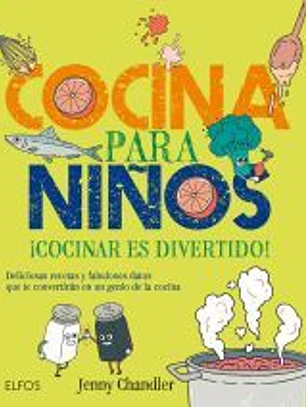 Cocina para niños: ¡Cocinar es divertido!
