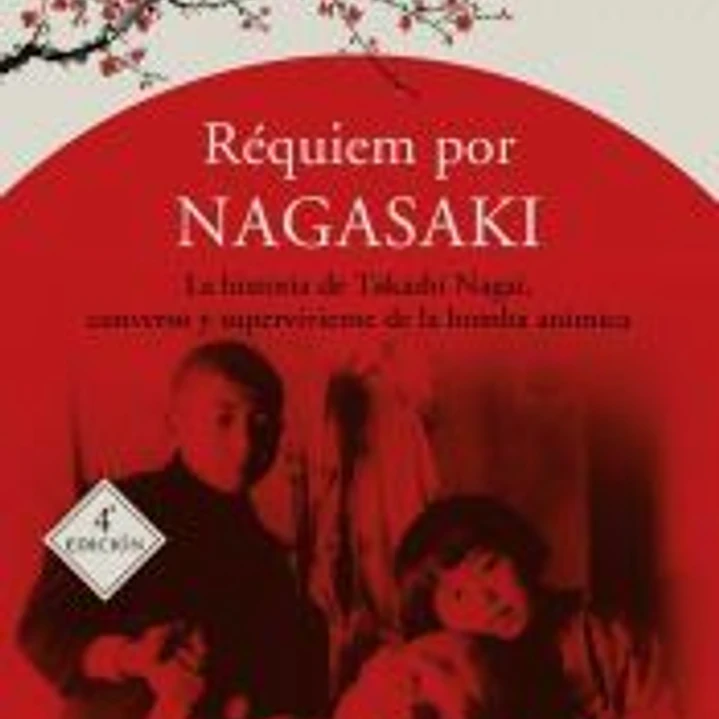 Réquiem por Nagasaki . La historia de Takashi Nagai, converso y superviviente a la bomba atómica 1