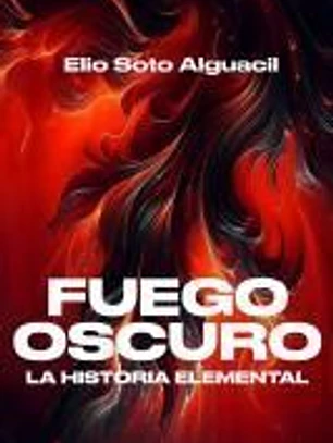 La historia elemental. Fuego oscuro