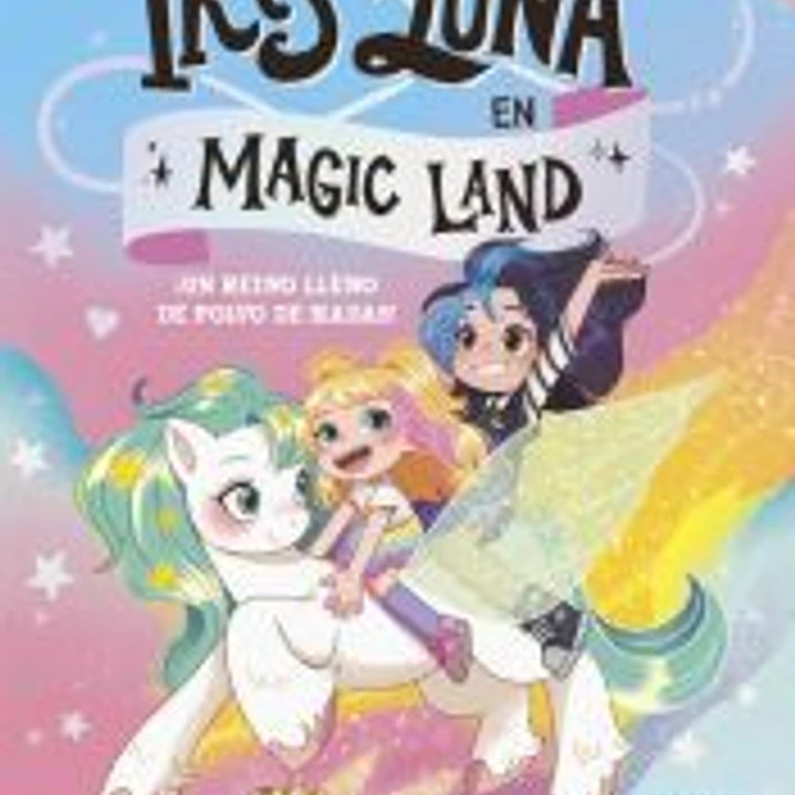 Iris y Luna en Magic Land 1 - ¡Un reino lleno de polvo de hadas! 1