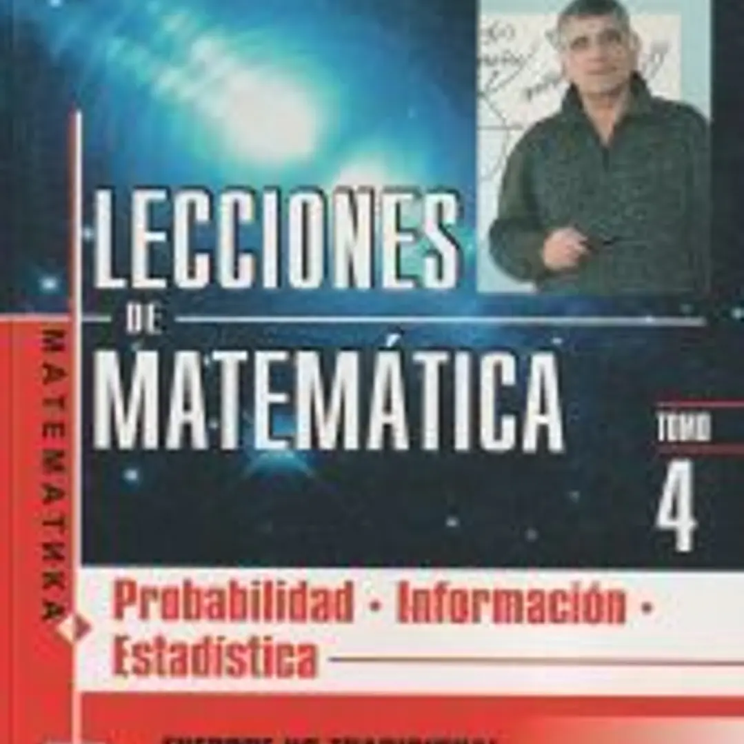 Lecciones de matematicas. Probabilidad. Información. Estadística Tomo 4 1