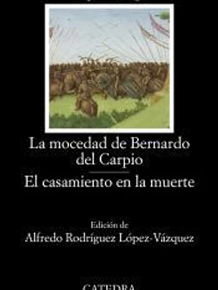 La mocedad de Bernardo del Carpio; El casamiento en la muerte