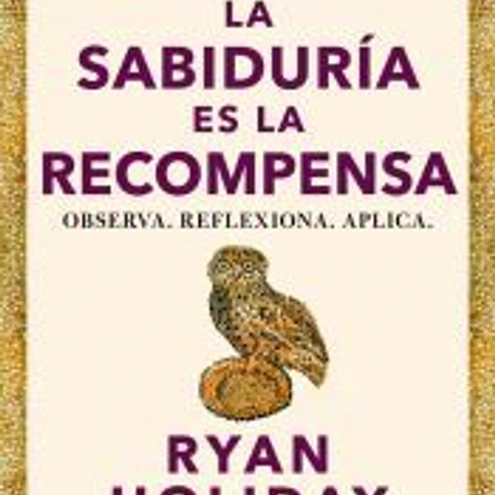 La sabiduría es la recompensa (Las 4 virtudes estoicas 4) 1