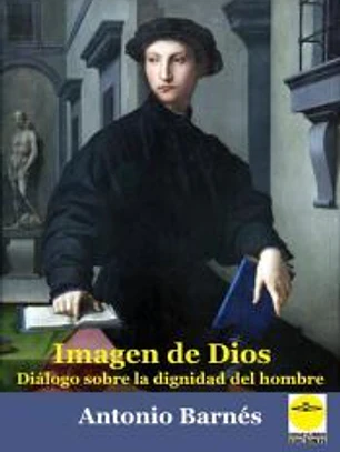 Imagen de Dios. Diálogo sobre la dignidad del hombre