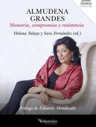 Almudena Grandes : memoria, compromiso y resistencia