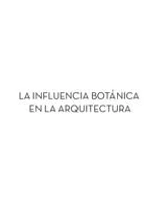 La influencia botánica en la arquitectura