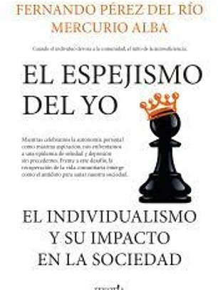 El espejismo del yo. El individualismo y su impacto en la sociedad