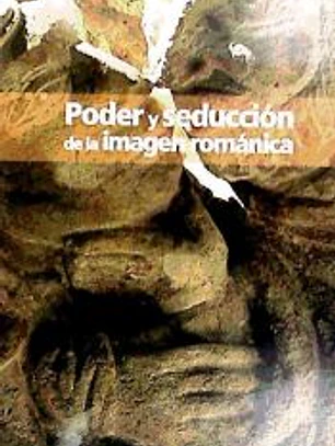 Poder y seducción de la imagen románica