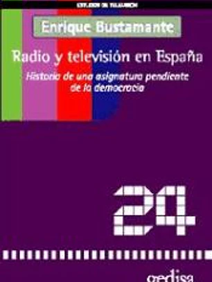 Radio y televisión en España. Historia de una asignatura pendiente de la democracia