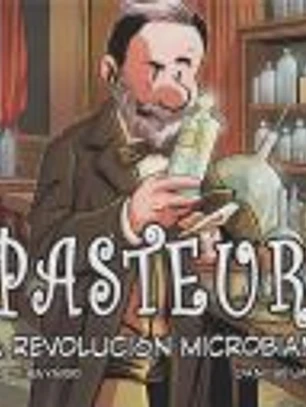 PASTEUR, LA REVOLUCION MICROBIANA