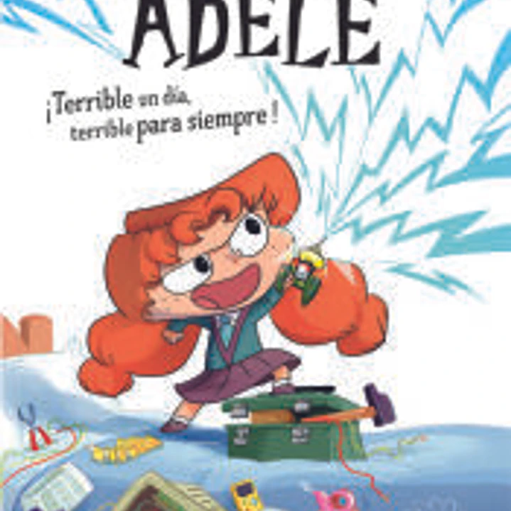 La terrible Adèle ¡Terrible un día, terrible para siempre! Novela 1 1