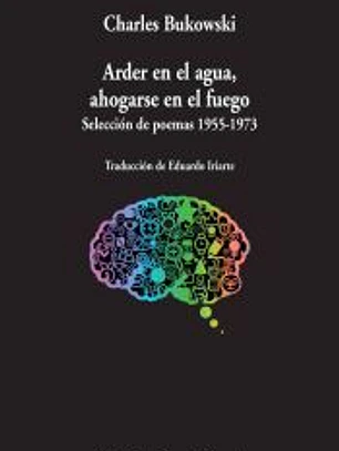 Arder en el agua, ahogarse en el fuego: Selección de poemas 1955-1973