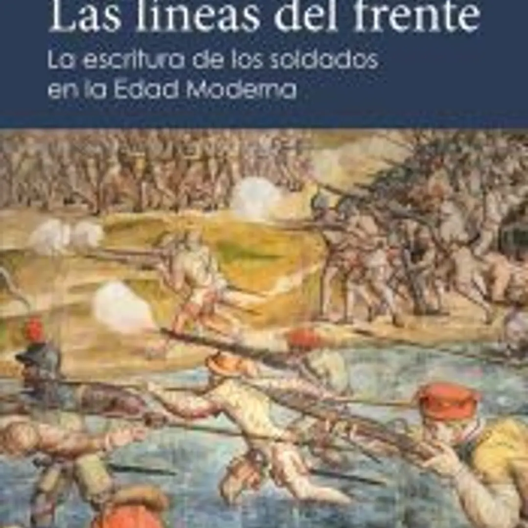 Las líneas del frente: La escritura de los soldados en el mundo hispánico de principios de la Edad Moderna 1