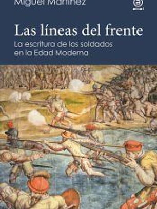Las líneas del frente: La escritura de los soldados en el mundo hispánico de principios de la Edad Moderna