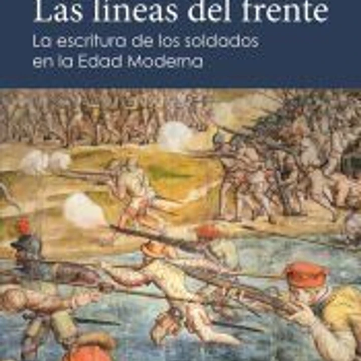 Las líneas del frente: La escritura de los soldados en el mundo hispánico de principios de la Edad Moderna 1