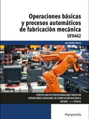 Operaciones básicas y procesos automáticos de fabricación mecánica UF0442