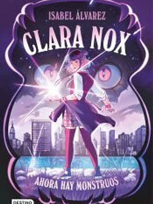 Clara Nox 1. Ahora hay monstruos