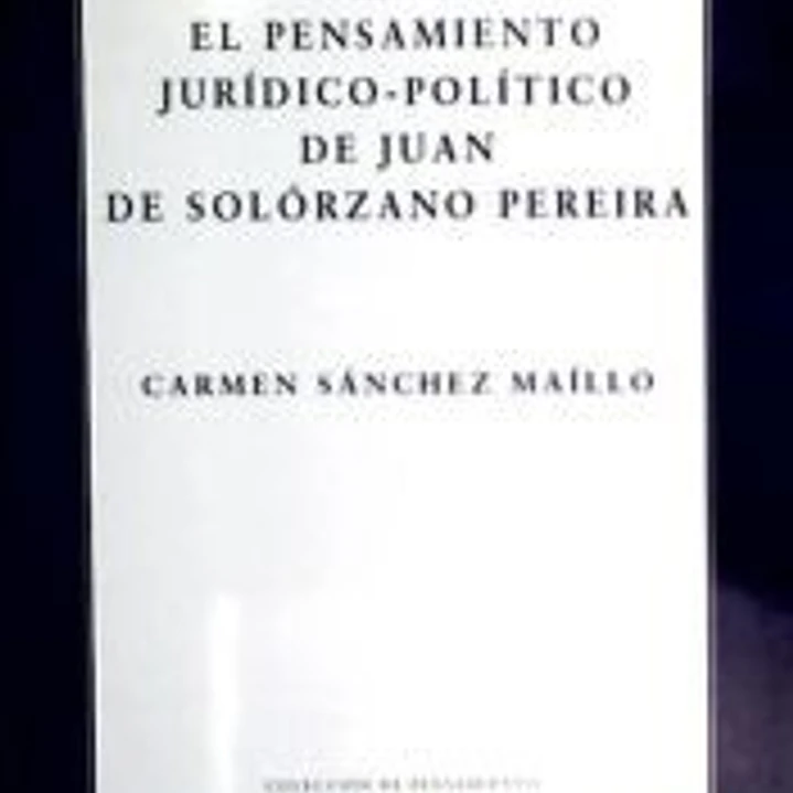 PENSAMIENTO JURIDICO POLITICO DE JUAN SOLORZANO PEREIRA,EL 1