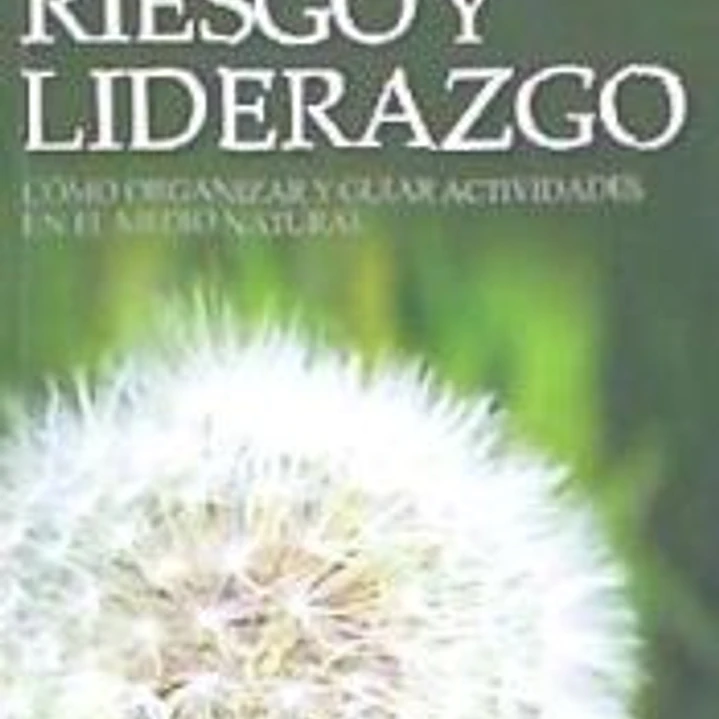 Riesgo y liderazgo: cómo organizar y guiar actividades en el medio natural 1