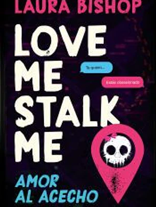 Love Me, Stalk Me. Amor al acecho
