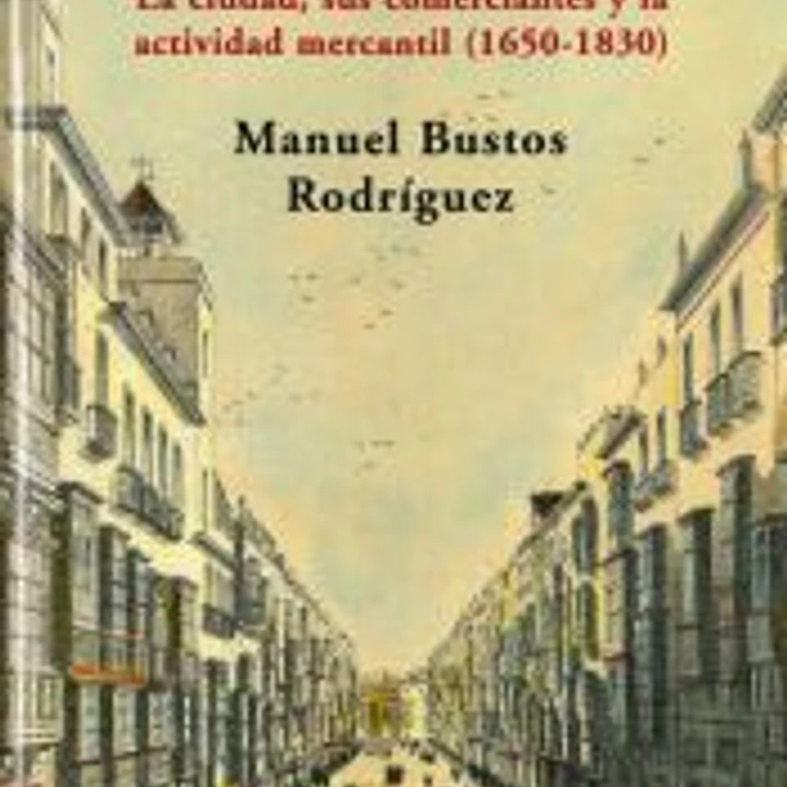 Cádiz en el sistema atlántico. La ciudad, sus comerciantes y la actividad mercantil (1650-1830) 1